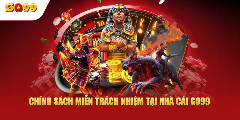 Chi tiết về các nội dung quan trọng cần nhớ trong chính sách Go99